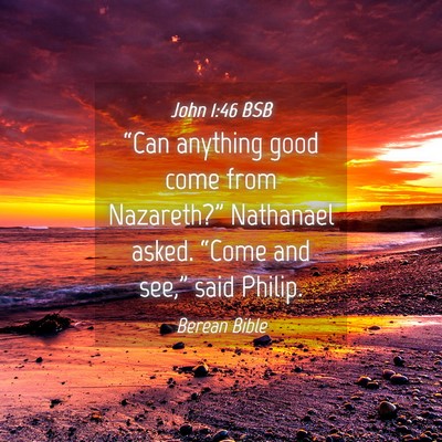 Picture 04 - John 1:46 BSB - “Can anything good come from Nazareth?” - Bible Verse Picture