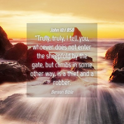 Picture 04 - John 10:1 BSB - “Truly, truly, I tell you, whoever does not - Bible Verse Picture
