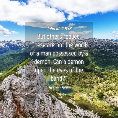 Picture 04 - John 10:21 BSB - But others replied, “These are not the words of - Bible Verse Picture