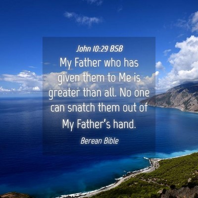 Picture 04 - John 10:29 BSB - My Father who has given them to Me is greater - Bible Verse Picture