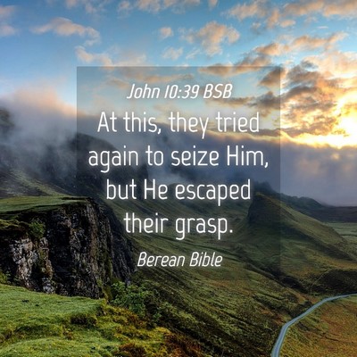 Picture 04 - John 10:39 BSB - At this, they tried again to seize Him, but He - Bible Verse Picture