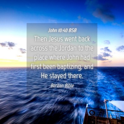 Picture 04 - John 10:40 BSB - Then Jesus went back across the Jordan to the - Bible Verse Picture