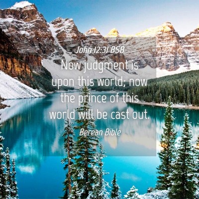Picture 04 - John 12:31 BSB - Now judgment is upon this world; now the prince - Bible Verse Picture