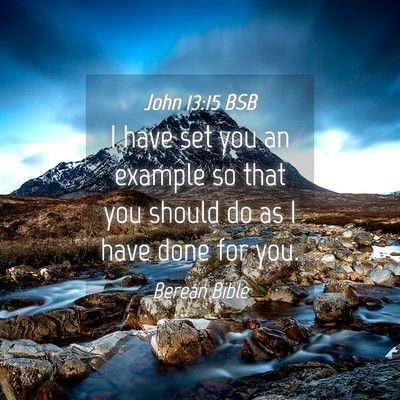 Picture 04 - John 13:15 BSB - I have set you an example so that you should do - Bible Verse Picture