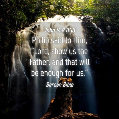 Picture 04 - John 14:8 BSB - Philip said to Him, “Lord, show us the Father, - Bible Verse Picture