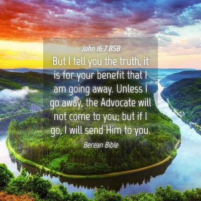 Picture 04 - John 16:7 BSB - But I tell you the truth, it is for your benefit - Bible Verse Picture