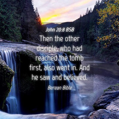 Picture 04 - John 20:8 BSB - Then the other disciple, who had reached the tomb - Bible Verse Picture