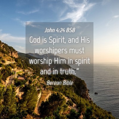 Picture 04 - John 4:24 BSB - God is Spirit, and His worshipers must worship - Bible Verse Picture