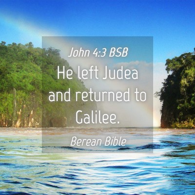 Picture 04 - John 4:3 BSB - He left Judea and returned to - Bible Verse Picture