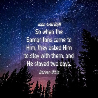 Picture 04 - John 4:40 BSB - So when the Samaritans came to Him, they asked - Bible Verse Picture