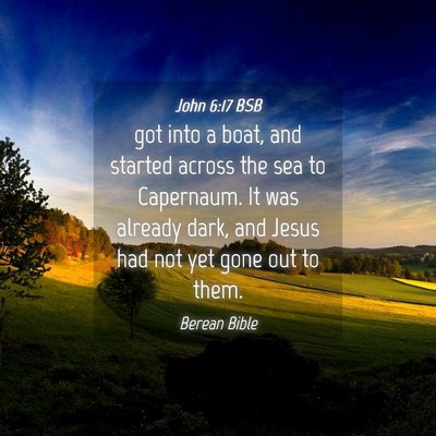 Picture 04 - John 6:17 BSB - got into a boat, and started across the sea to - Bible Verse Picture