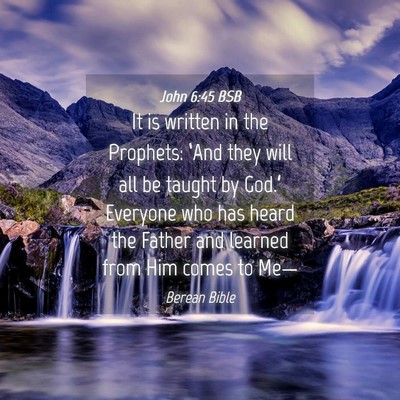 Picture 04 - John 6:45 BSB - It is written in the Prophets: ‘And they will - Bible Verse Picture