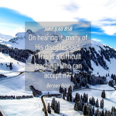 Picture 04 - John 6:60 BSB - On hearing it, many of His disciples said, - Bible Verse Picture