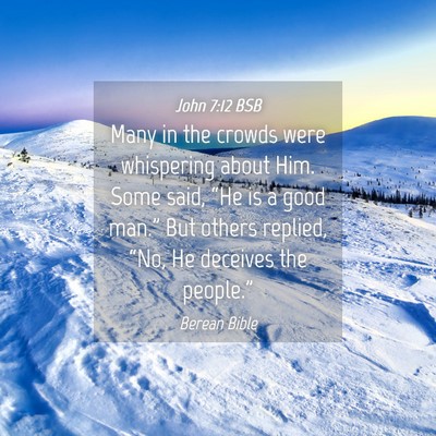 Picture 04 - John 7:12 BSB - Many in the crowds were whispering about Him. - Bible Verse Picture