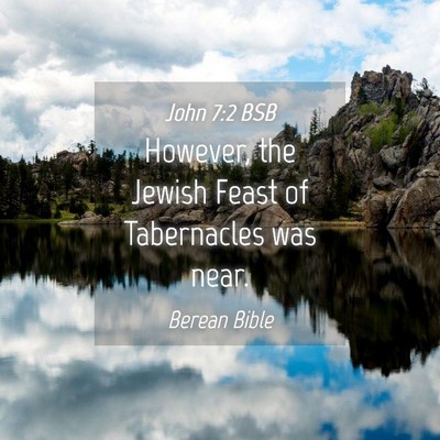 Picture 04 - John 7:2 BSB - However, the Jewish Feast of Tabernacles was - Bible Verse Picture