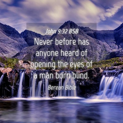 Picture 04 - John 9:32 BSB - Never before has anyone heard of opening the eyes - Bible Verse Picture