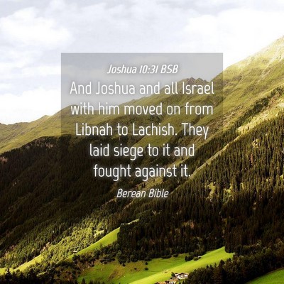 Picture 04 - Joshua 10:31 BSB - And Joshua and all Israel with him moved on from - Bible Verse Picture