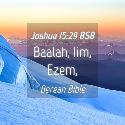 Picture 04 - Joshua 15:29 BSB - Baalah, Iim, - Bible Verse Picture