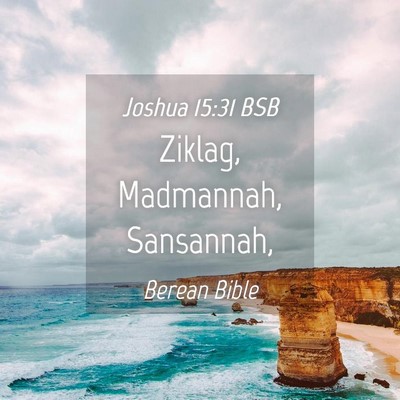 Picture 04 - Joshua 15:31 BSB - Ziklag, Madmannah, - Bible Verse Picture