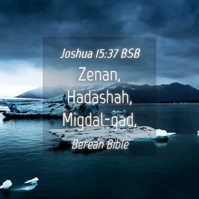 Picture 04 - Joshua 15:37 BSB - Zenan, Hadashah, - Bible Verse Picture