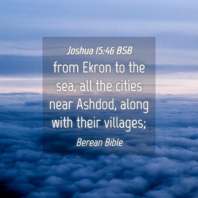 Picture 04 - Joshua 15:46 BSB - from Ekron to the sea, all the cities near - Bible Verse Picture