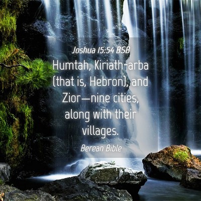 Picture 04 - Joshua 15:54 BSB - Humtah, Kiriath-arba (that is, Hebron), and - Bible Verse Picture