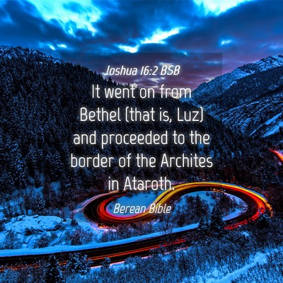 Picture 04 - Joshua 16:2 BSB - It went on from Bethel (that is, Luz) and - Bible Verse Picture