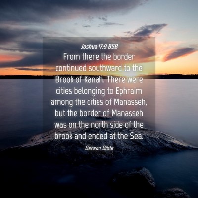 Picture 04 - Joshua 17:9 BSB - From there the border continued southward to the - Bible Verse Picture
