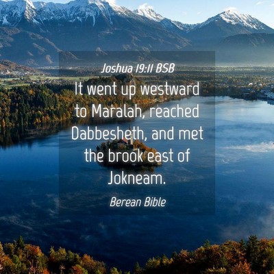 Picture 04 - Joshua 19:11 BSB - It went up westward to Maralah, reached - Bible Verse Picture