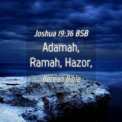Picture 04 - Joshua 19:36 BSB - Adamah, Ramah, - Bible Verse Picture