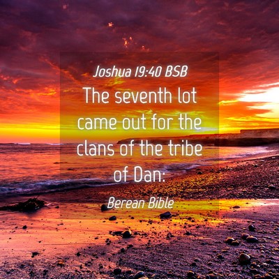 Picture 04 - Joshua 19:40 BSB - The seventh lot came out for the clans of the - Bible Verse Picture