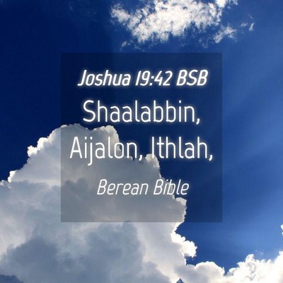 Picture 04 - Joshua 19:42 BSB - Shaalabbin, Aijalon, - Bible Verse Picture