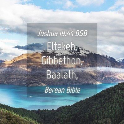 Picture 04 - Joshua 19:44 BSB - Eltekeh, Gibbethon, - Bible Verse Picture