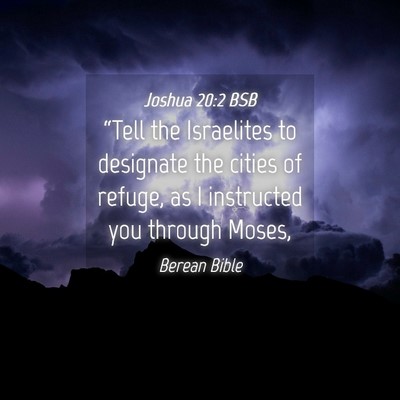 Picture 04 - Joshua 20:2 BSB - “Tell the Israelites to designate the cities of - Bible Verse Picture