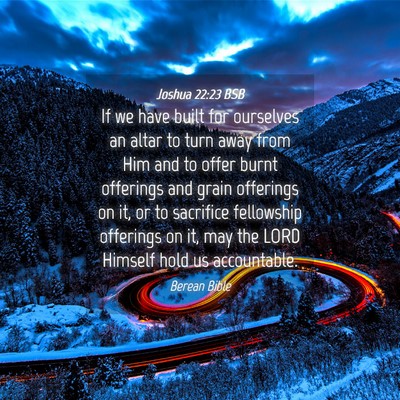 Picture 04 - Joshua 22:23 BSB - If we have built for ourselves an altar to turn - Bible Verse Picture