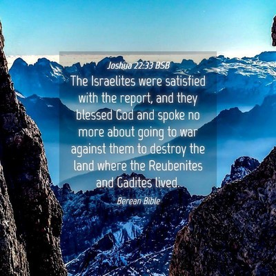Picture 04 - Joshua 22:33 BSB - The Israelites were satisfied with the report, - Bible Verse Picture