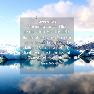 Picture 04 - Joshua 24:2 BSB - And Joshua said to all the people, “This is - Bible Verse Picture