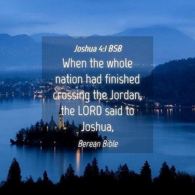 Picture 04 - Joshua 4:1 BSB - When the whole nation had finished crossing the - Bible Verse Picture