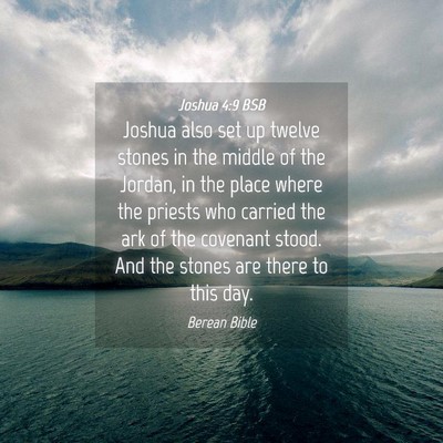Picture 04 - Joshua 4:9 BSB - Joshua also set up twelve stones in the middle of - Bible Verse Picture