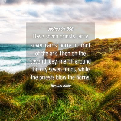 Picture 04 - Joshua 6:4 BSB - Have seven priests carry seven rams’ horns in - Bible Verse Picture