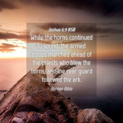 Picture 04 - Joshua 6:9 BSB - While the horns continued to sound, the armed - Bible Verse Picture