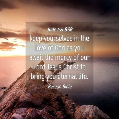 Picture 04 - Jude 1:21 BSB - keep yourselves in the love of God as you await - Bible Verse Picture