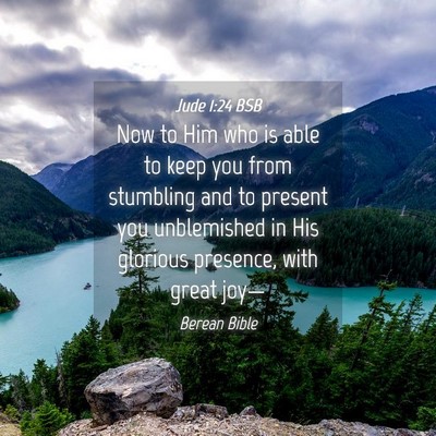Picture 04 - Jude 1:24 BSB - Now to Him who is able to keep you from stumbling - Bible Verse Picture