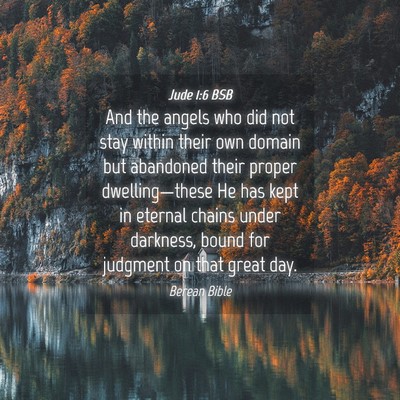 Picture 04 - Jude 1:6 BSB - And the angels who did not stay within their own - Bible Verse Picture
