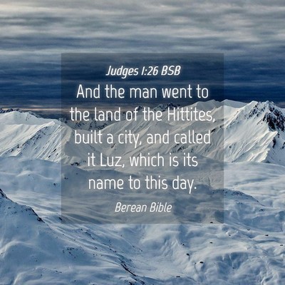 Picture 04 - Judges 1:26 BSB - And the man went to the land of the Hittites, - Bible Verse Picture