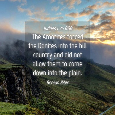 Picture 04 - Judges 1:34 BSB - The Amorites forced the Danites into the hill - Bible Verse Picture