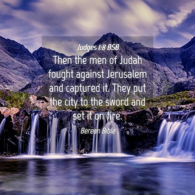Picture 04 - Judges 1:8 BSB - Then the men of Judah fought against Jerusalem - Bible Verse Picture