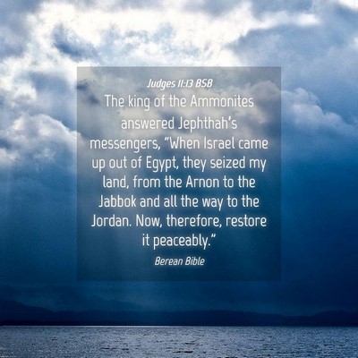Picture 04 - Judges 11:13 BSB - The king of the Ammonites answered Jephthah’s - Bible Verse Picture