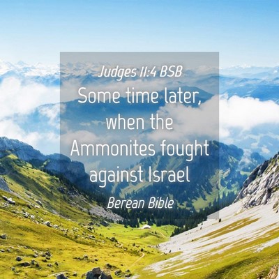 Picture 04 - Judges 11:4 BSB - Some time later, when the Ammonites fought - Bible Verse Picture