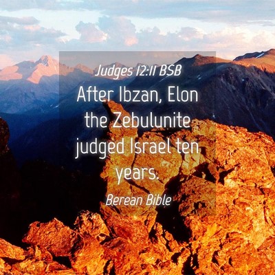 Picture 04 - Judges 12:11 BSB - After Ibzan, Elon the Zebulunite judged Israel - Bible Verse Picture